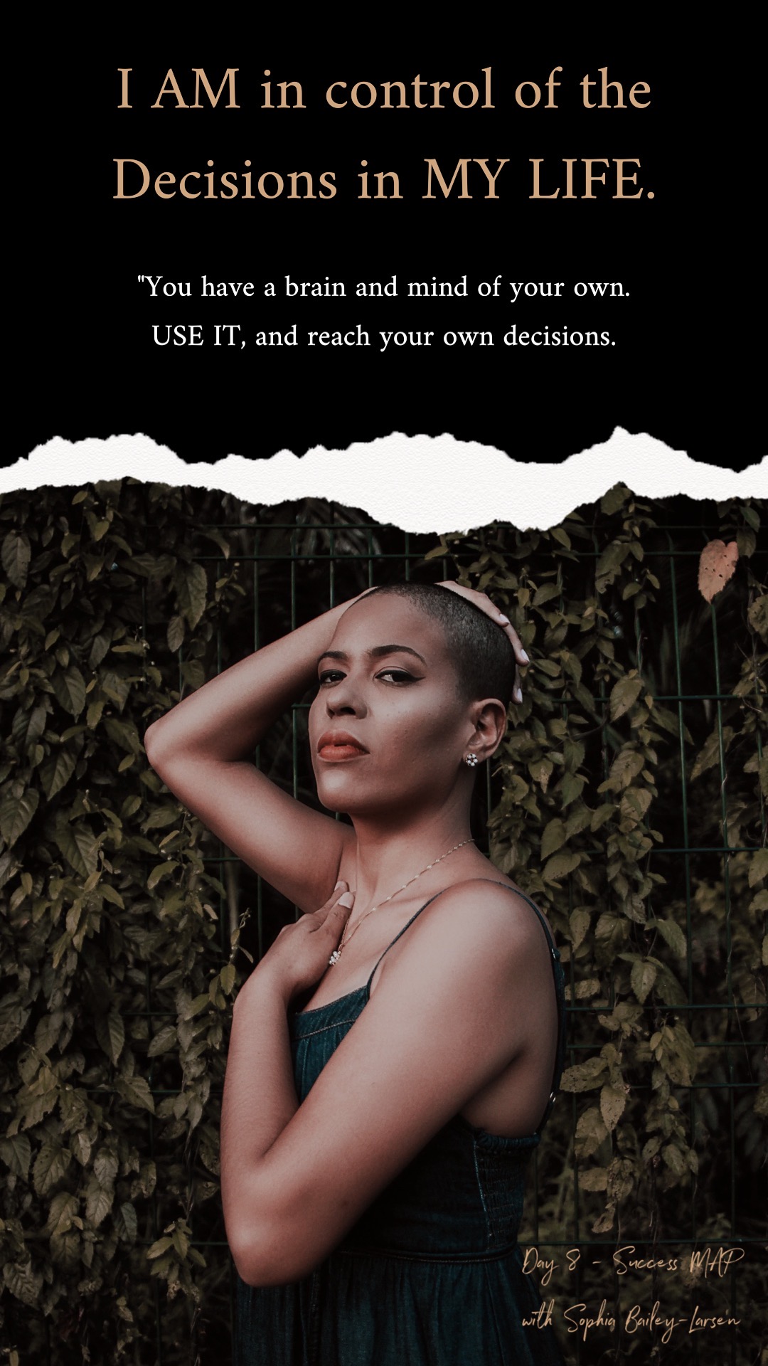 "I AM in control of the decisions in MY LIFE." SOPHIA BAILEY THE